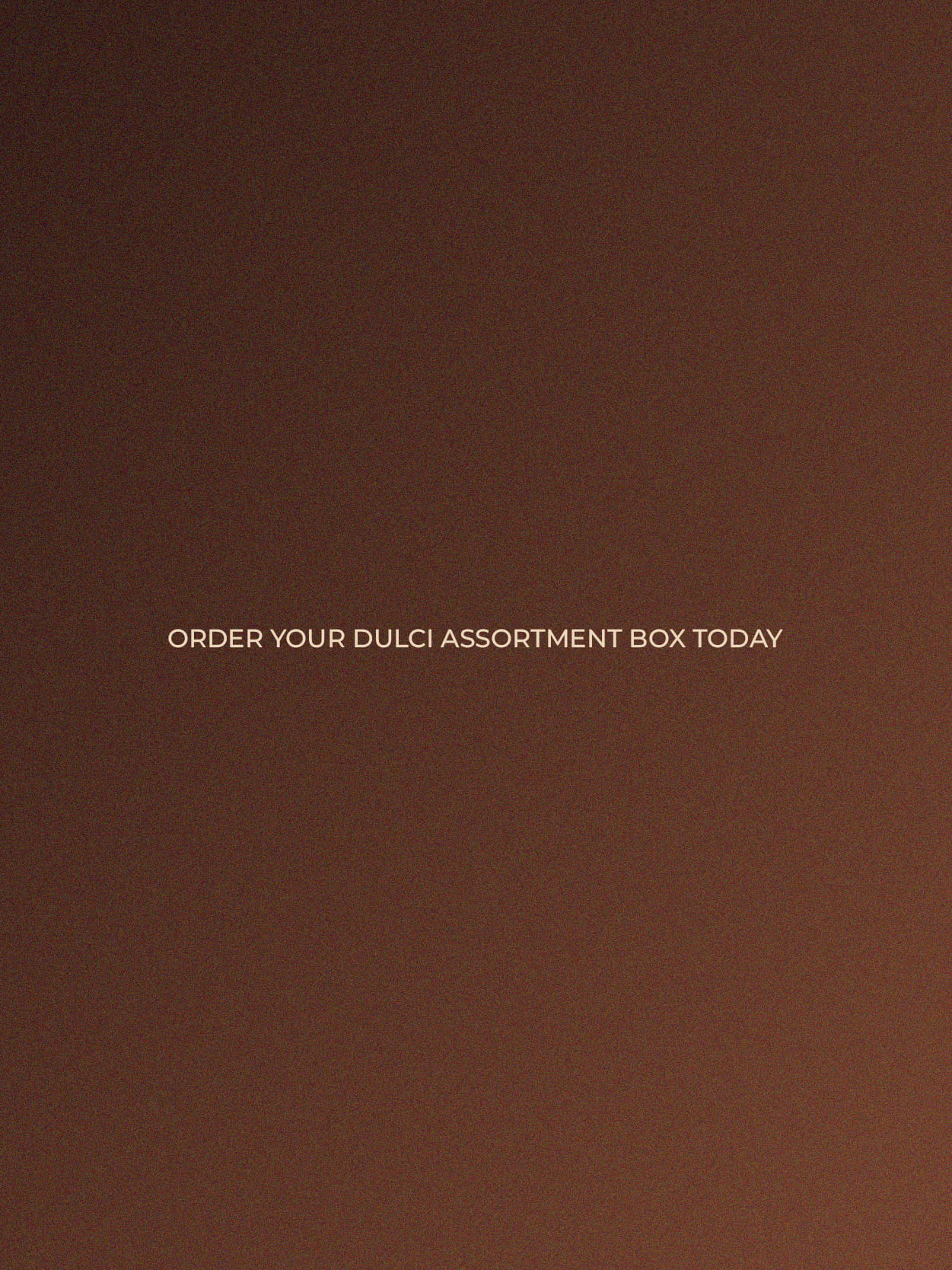 Order your Dulci Assortment Box